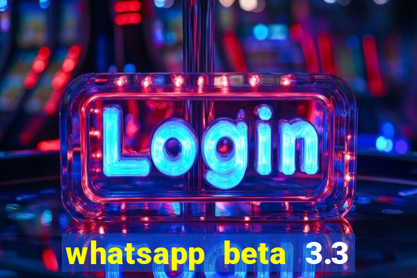 whatsapp beta 3.3 10 instalar