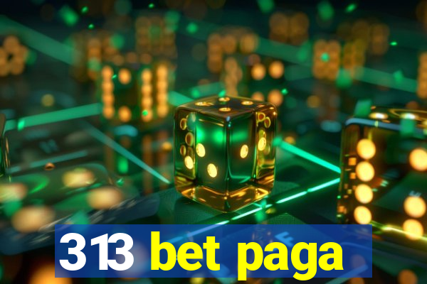 313 bet paga