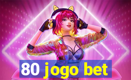 80 jogo bet