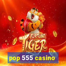 pop 555 casino