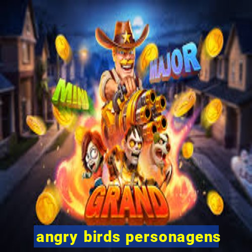 angry birds personagens