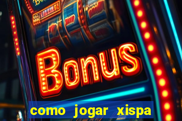 como jogar xispa no jogo do bicho