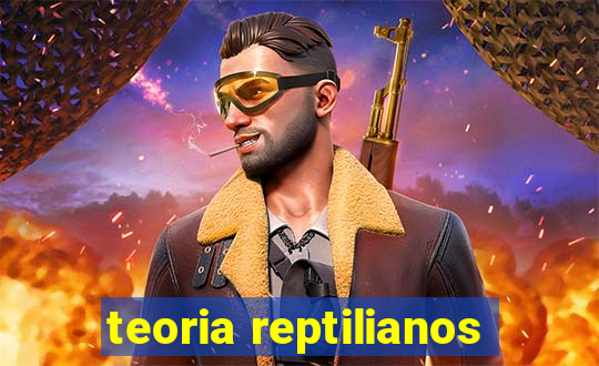 teoria reptilianos