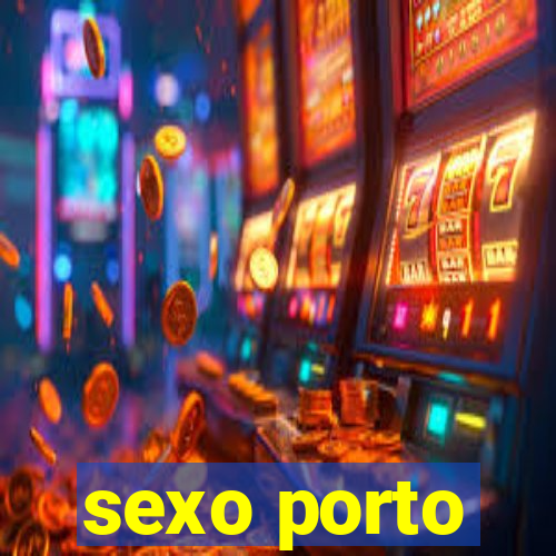 sexo porto