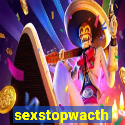 sexstopwacth