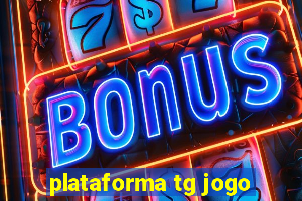 plataforma tg jogo