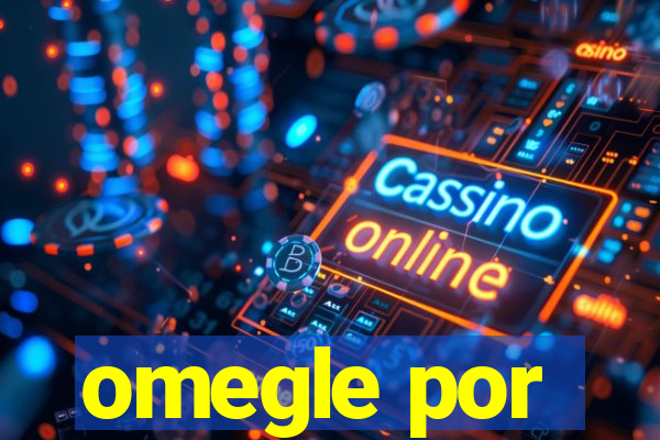 omegle por