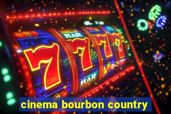 cinema bourbon country