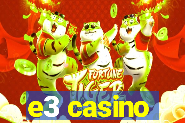 e3 casino