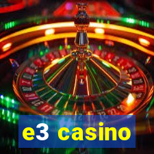 e3 casino