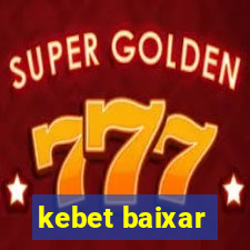 kebet baixar