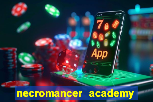 necromancer academy and the genius summoner 99