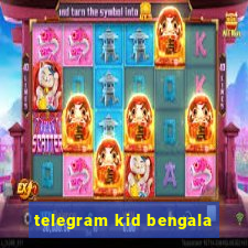 telegram kid bengala