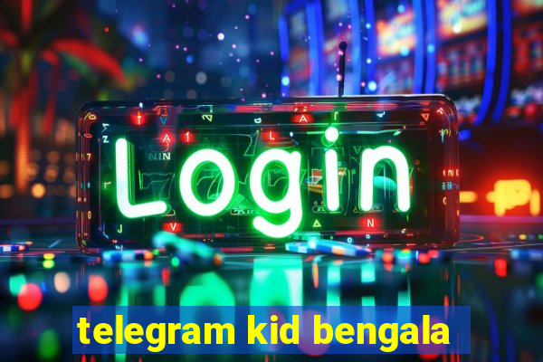 telegram kid bengala