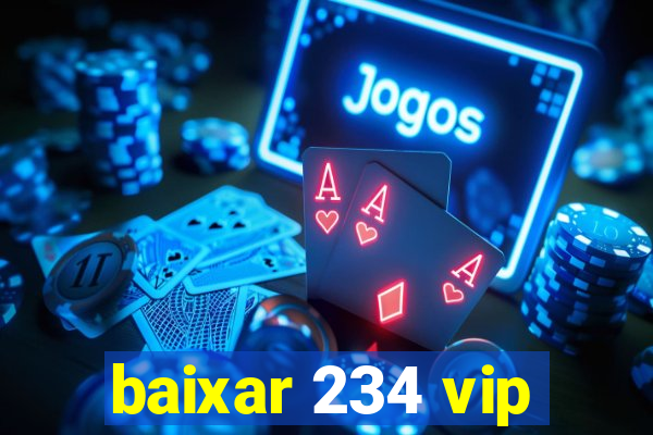 baixar 234 vip