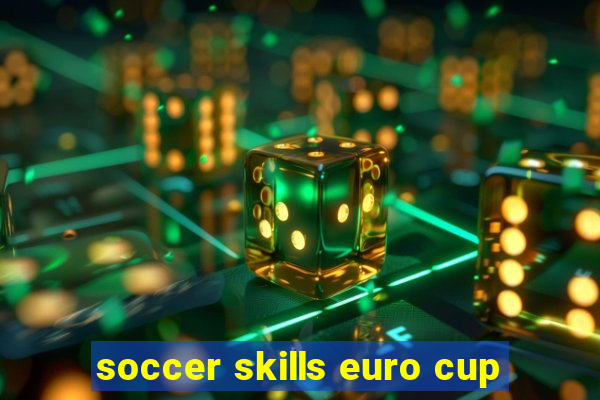 soccer skills euro cup