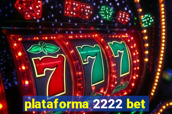 plataforma 2222 bet