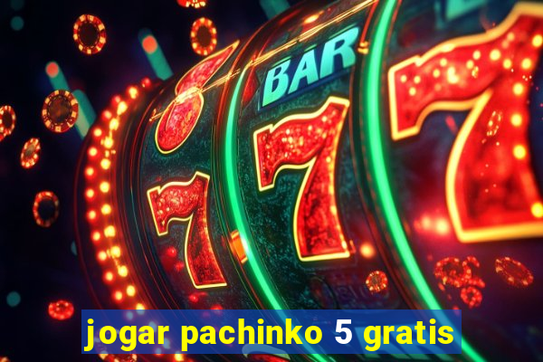 jogar pachinko 5 gratis