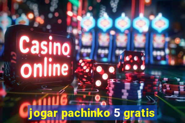 jogar pachinko 5 gratis