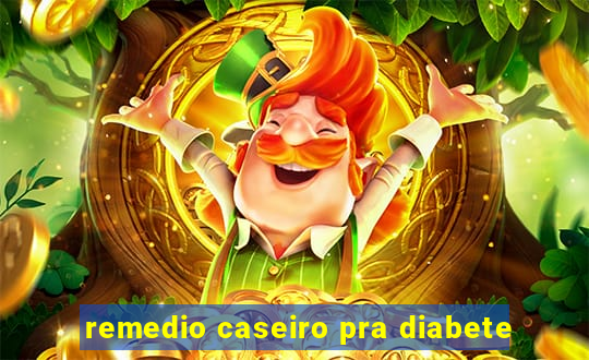 remedio caseiro pra diabete