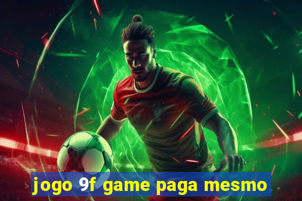 jogo 9f game paga mesmo