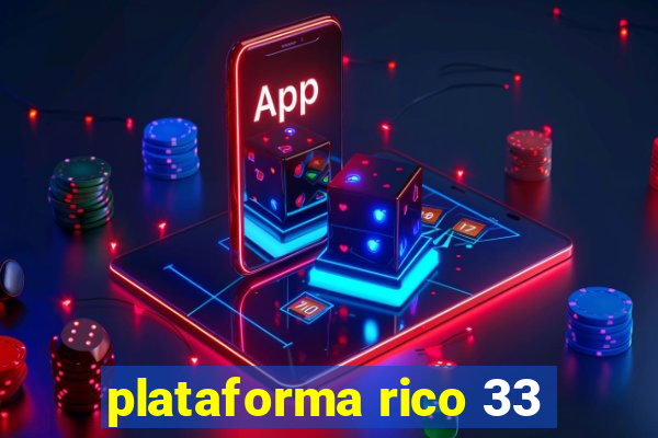 plataforma rico 33