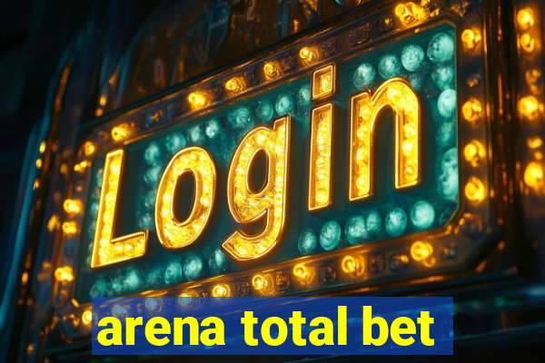 arena total bet