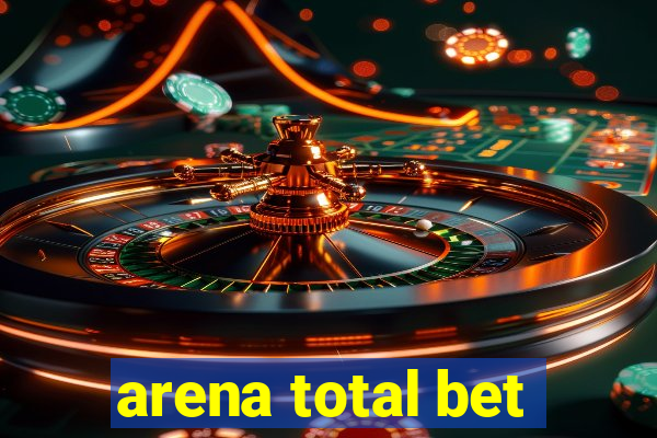 arena total bet