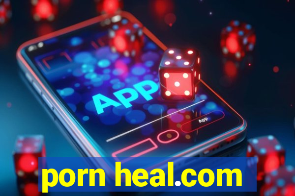 porn heal.com