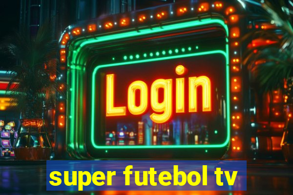 super futebol tv