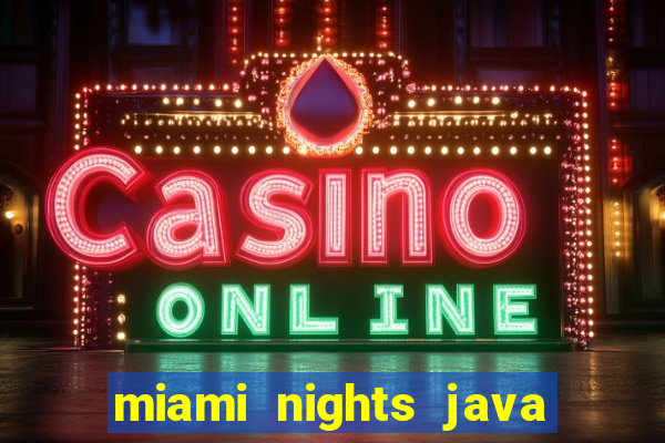 miami nights java pt-br 320x240