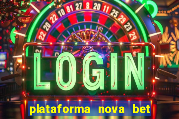 plataforma nova bet com bonus de cadastro