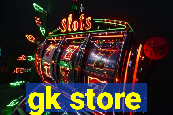 gk store