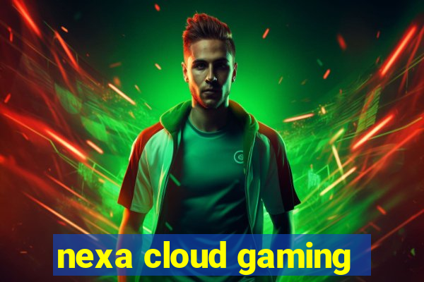 nexa cloud gaming