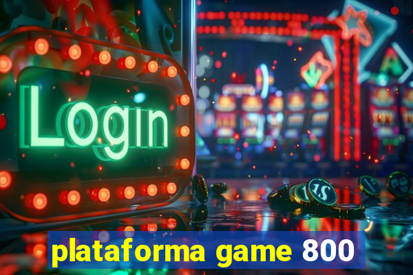 plataforma game 800