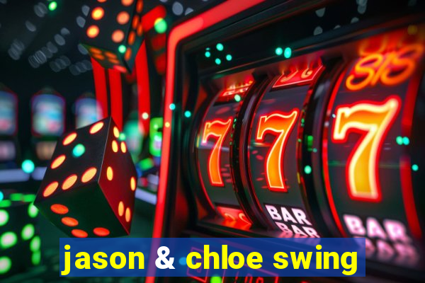 jason & chloe swing