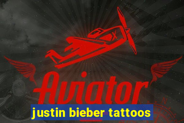 justin bieber tattoos