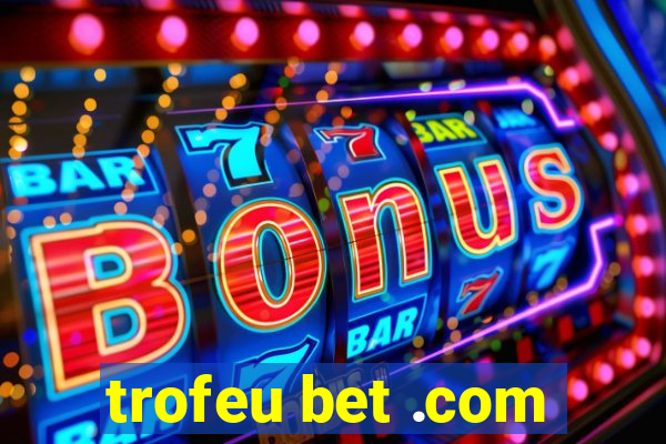 trofeu bet .com