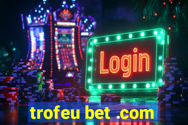 trofeu bet .com