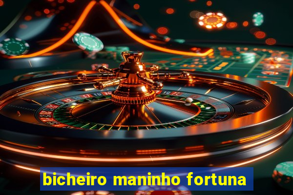 bicheiro maninho fortuna