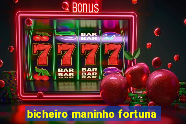 bicheiro maninho fortuna