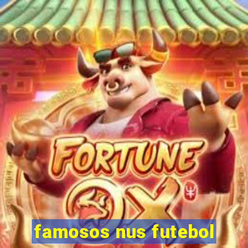 famosos nus futebol