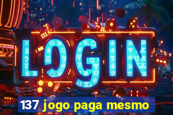 137 jogo paga mesmo