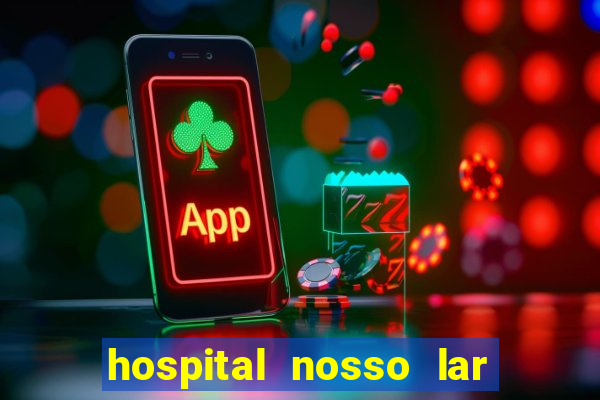 hospital nosso lar fortaleza telefone