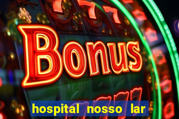 hospital nosso lar fortaleza telefone