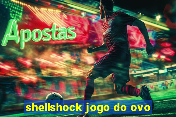 shellshock jogo do ovo