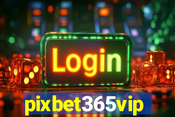 pixbet365vip