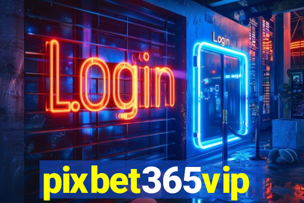 pixbet365vip