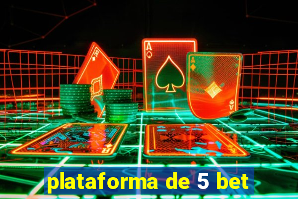 plataforma de 5 bet