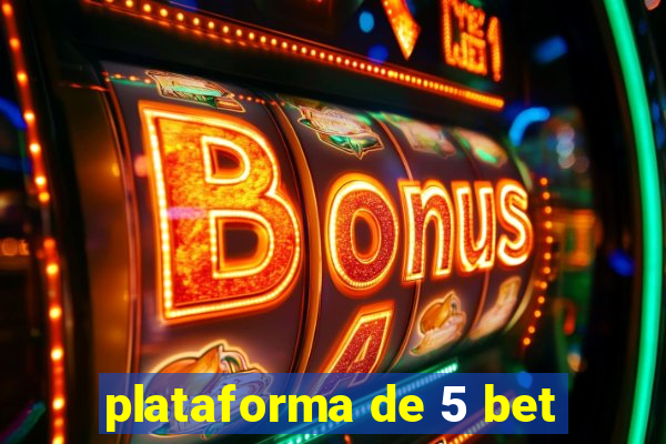 plataforma de 5 bet